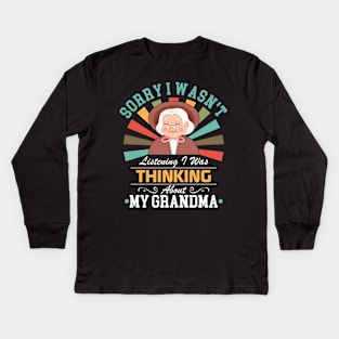 grandmalovers Sorry I Wasn't Listening I Was Thinking About My grandma Kids Long Sleeve T-Shirt